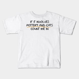 Count me in with Pottery and Cats Kids T-Shirt